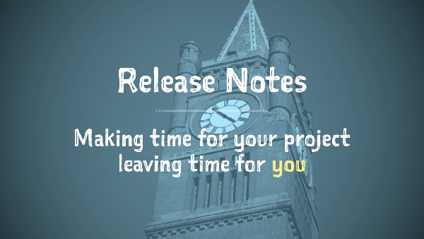 Release Notes: Making Time For Your Project, Leaving Time For You