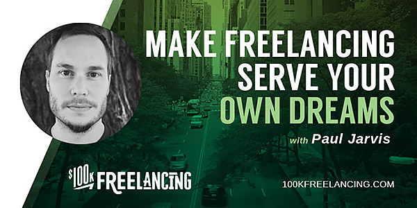 $100K Freelancing Podcast with Paul Jarvis